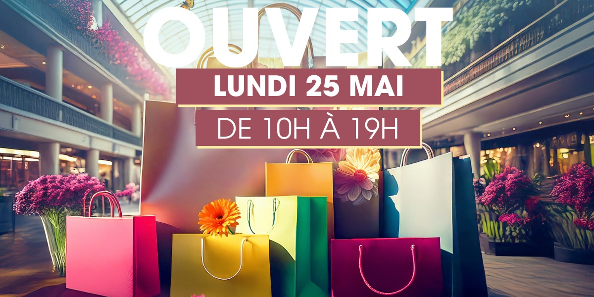 OUVERTURE EXCEPTIONNELLE 25 MAI 